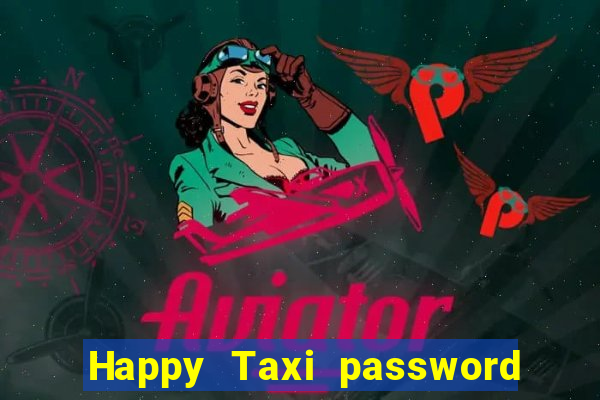 Happy Taxi password road 96 road 96 happy taxi security